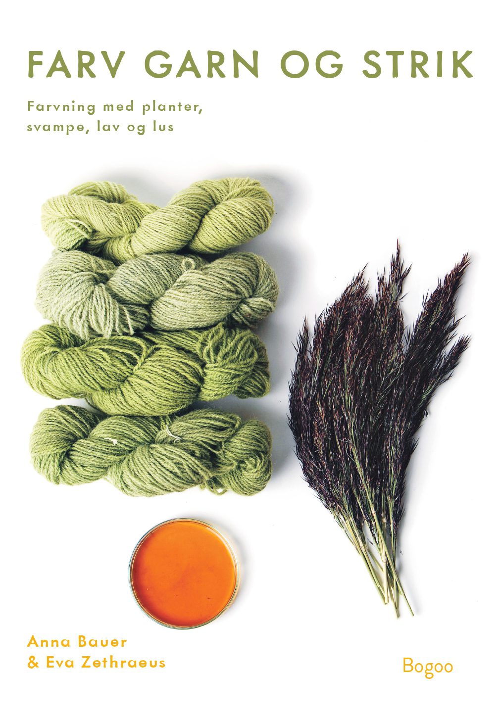 Forsiden til bogen "Farv Garn og Strik" af Anna Bauer & Eva Zethraeus. På forsiden står der "Farvning med planter, svampe, lav og lus".
